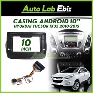 Hyundai Tucson IX35 IX-35 2010-2015 Android Player Casing 10" inch with Socket Power