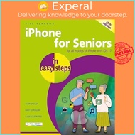 iPhone for Seniors in easy steps - For all models of iPhone with iOS 17 by Nick Vandome (UK edition,