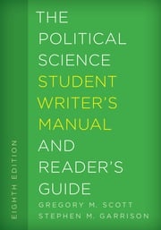 The Political Science Student Writer's Manual and Reader's Guide Gregory M. Scott, University of Central Oklahoma