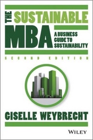 The Sustainable MBA : A Business Guide to Sustainability by Giselle Weybrecht (US edition, paperback)