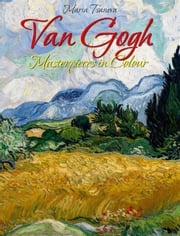 Van Gogh: Masterpieces in Colour Maria Tsaneva
