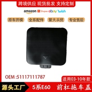 Suitable for Bmw5Series E60Front Bumper Tow Hook Cover Old Model Tow Hook Cover51117111787Factory