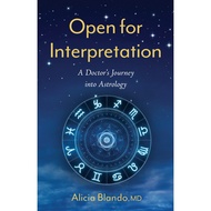 Open for Interpretation - A Doctor's Journey into Astrology by Alica Blando (US edition, paperback)