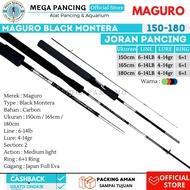 Maguro Black Montera Joran Pancing 150 165 180 cm 6-14lb HarianGalatama Murah Dan Kuat Japan Material
