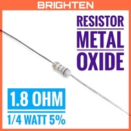 Metal Oxide Resistor 1.8 Ohm 1E8 1R8 1/4 Watt 5%
