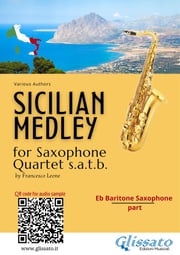 Eb Baritone Saxophone part: "Sicilian Medley" for Sax Quartet various authors