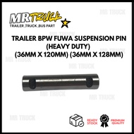 TRAILER BPW FUWA SUSPENSION PIN (HEAVY DUTY) (36MM X 120MM) (36MM X 128MM)