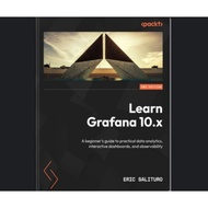 Learn Grafana 10.x: A beginner's guide to practical data analytics, interactive dashboards, and obse