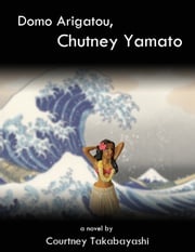 Domo Arigatou, Chutney Yamato Courtney Takabayashi