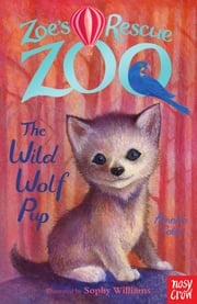Zoe's Rescue Zoo: The Wild Wolf Pup Amelia Cobb