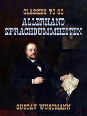 Allerhand Sprachdummheiten Gustav Wustmann
