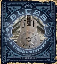 The Blues ― A Visual History: 100 Years of Music That Changed the World