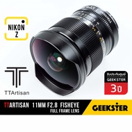 Fisheye TTArtisan 11mm f2.8 สำหรับ NIKON Z Full Frame ( NIKONZ Fullframe เลนส์มือหมุน TTArtisans Ful