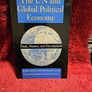 BUKU THE UN AND GLOBAL POLITICAL ECONOMY BY JOHN TOYE AND RICHARD TOYE