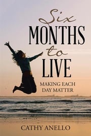 Six Months to Live Cathy Anello