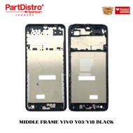 MIDDLE FRAME LCD PLATE/ VIVO Y03 BONE/ VIVO Y18 BLACK/