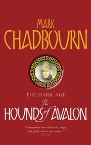 The Hounds of Avalon Mark Chadbourn