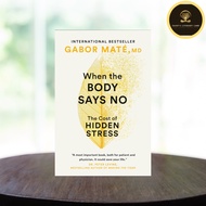 When the Body Says No by Gabor Mate, M.D. Paperback
