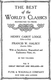 The Best Of The World's Classics (Restricted To Prose) Volume V- Great Britain And Ireland III: 1740-1881 (Mobi Classics) Henry Cabot Lodge (Editor)