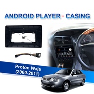 Android Player with Casing - Proton Waja 2000-2011 (10") - 2GB RAM+32GB ROM / 2GB RAM+16GB ROM / 1GB