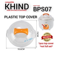 BPS07 Khind Porridge Soup Cooker Top Cover Accessories (PLASTIC)