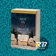 Not in His Image (15th Anniversary Edition): Gnostic Vision, Sacred Ec