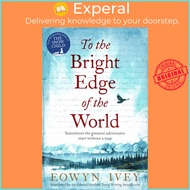 To the Bright Edge of the World by Eowyn Ivey (UK edition, paperback)