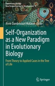 Self-Organization as a New Paradigm in Evolutionary Biology Anne Dambricourt Malassé
