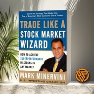 Trade Like Stock Market Wizard by Mark Minervini
