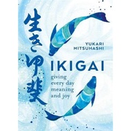 [100% Original Books] - Ikigai : Giving every day meaning and joy by Yukari Mitsuhashi (UK edition, 