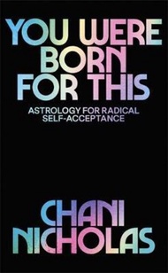 You Were Born For This : Astrology for Radical Self-Acceptance by Chani Nicholas (UK edition, paperback)