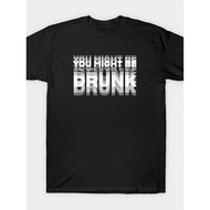 Mens Funny You Might Be Drunk Graphic T-Shirt - Black with Bold White Text - Heavyweight Cotton Crew