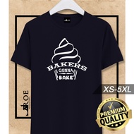Baju Tshirt Bakers Gonna Bake Lelaki Perempuan Man Woman + Plus Size