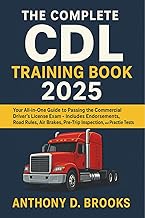 The Complete CDL Training Book 2025: Your All-in-One Guide to Passing the Commercial Driver’s Licens