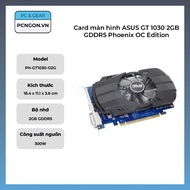 [PCNGON] ASUS GT 1030 2GB GDDR5 Phoenix OC Edition Video Card