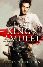 The Last King's Amulet Chris Northern