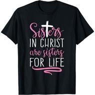 Sisters In Christ Are Sisters For Life Holy Christian Faith T-Shirt