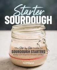 Yes !!! Starter Sourdough : The Step-by-Step Guide to Sourdough Starters Baking Loaves Baguettes Pan