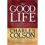 [BnB] USED The Good Life- Seeking Purpose, Meaning, and Truth in Your Life by Charles W. Colson, Har
