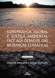 Governança global e justiça ambiental face aos desafios das mudanças climáticas Charles Alexandre Souza Armada