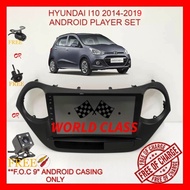 HYUNDAI I10 2014-2019 ANDROID 9" IPS PLAYER 2.5D WITH ( F.O.C ANDROID PLAYER CASING) I 10