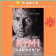 The Unknown Kimi Raikkonen by Kari Hotakainen (UK edition, paperback)