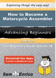 How to Become a Motorcycle Assembler Tuan Wilhelm