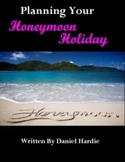 Planning your Honeymoon Holiday Daniel Hardie