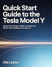 QUICK START GUIDE TO THE TESLA MODEL Y: Set Up, Drive, Charge, Maintain, and Enjoy Your Model Y with