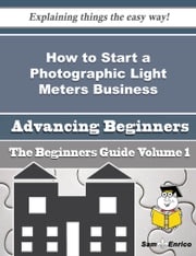 How to Start a Photographic Light Meters Business (Beginners Guide) Miguelina Teal