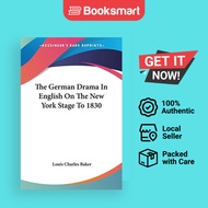 The German Drama In English On The New York Stage To 1830 - Paperback - English - 9780548471333