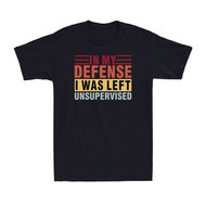 In My Defence I Was Left Unsupervised Funny Humor Novelty Men'S Cotton T-Shirts
