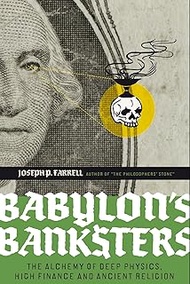 Babylon's Banksters: An Alchemy of Deep Physics, High Finance and Ancient Religion