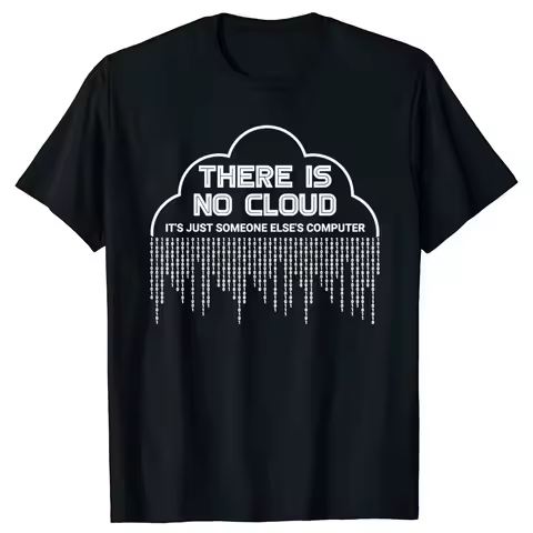Funny There Is No Cloud It's Just Someone Else's Computer T Shirts Engineer Programmer Geek Technolo